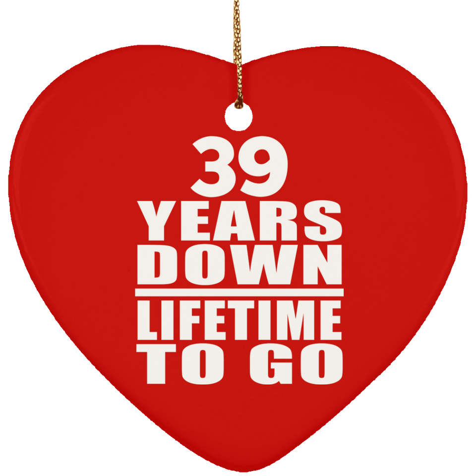 39th Anniversary 39 Years Down Lifetime To Go - Heart Ornament
