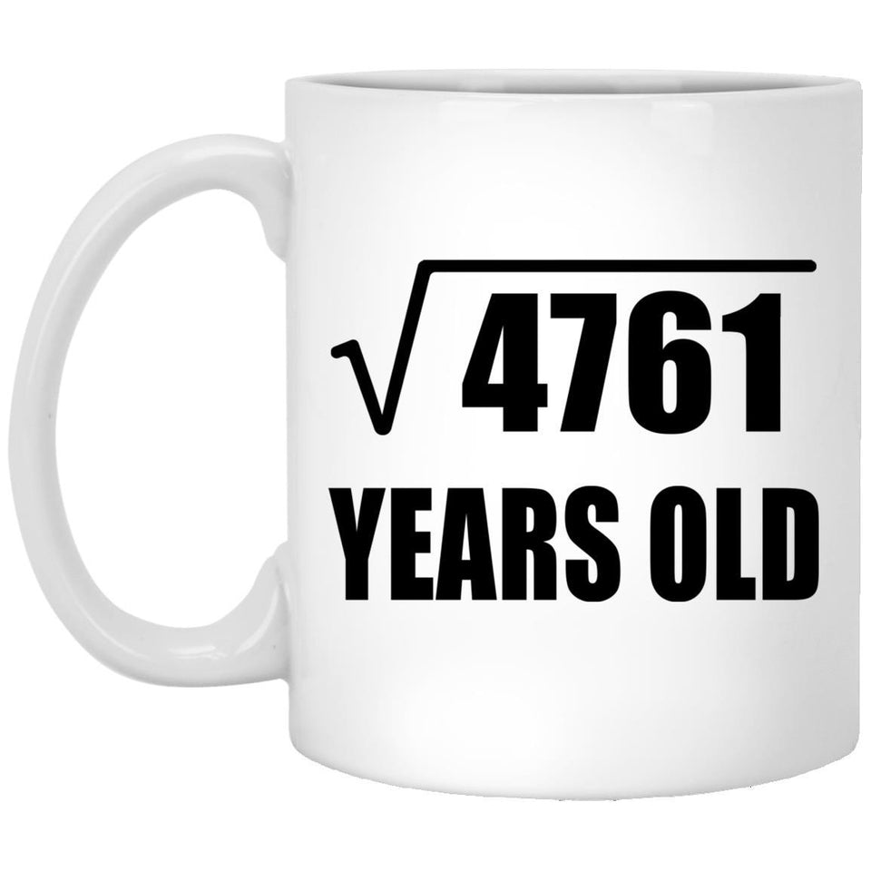 69th Birthday Square Root of 4761 Years Old - 11oz Coffee Mug