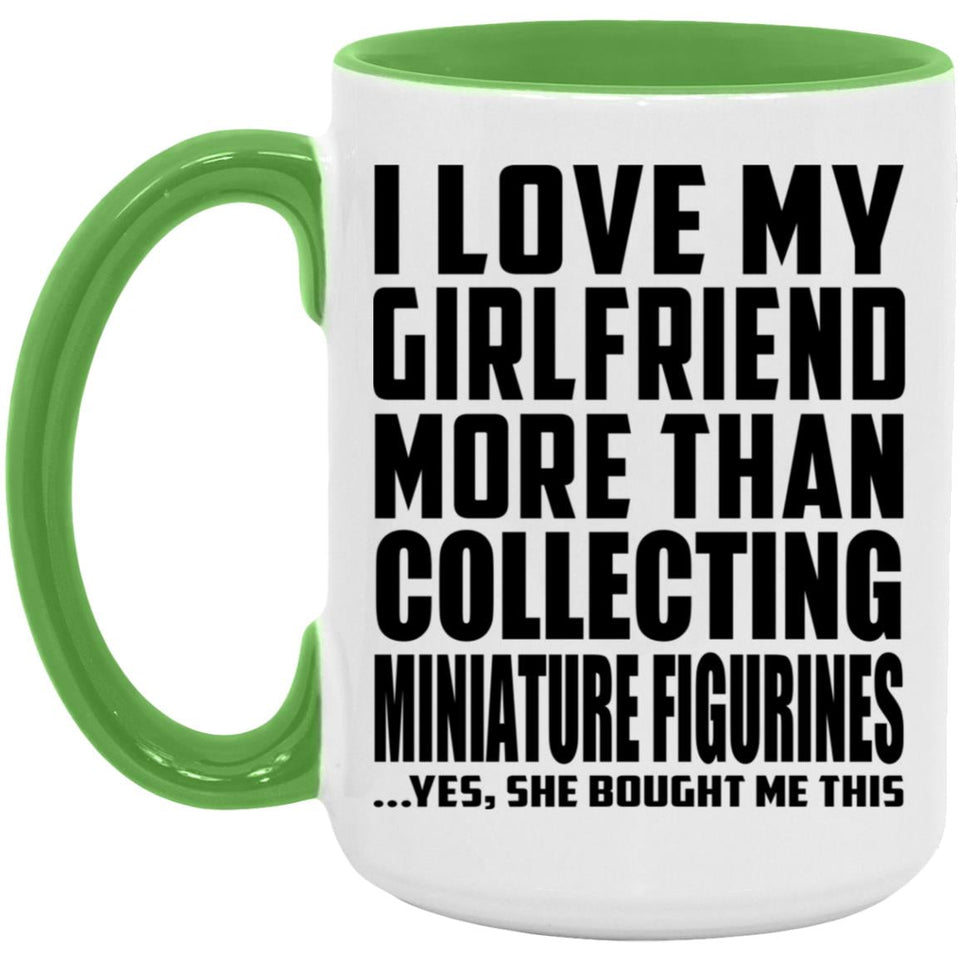 I Love My Girlfriend More Than Collecting Miniature Figurines - 15oz Accent Mug Green