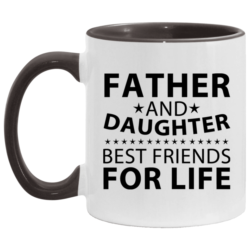 Father and Daughter, Best Friends For Life - 11oz Accent Mug Black