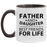 Father and Daughter, Best Friends For Life - 11oz Accent Mug Black