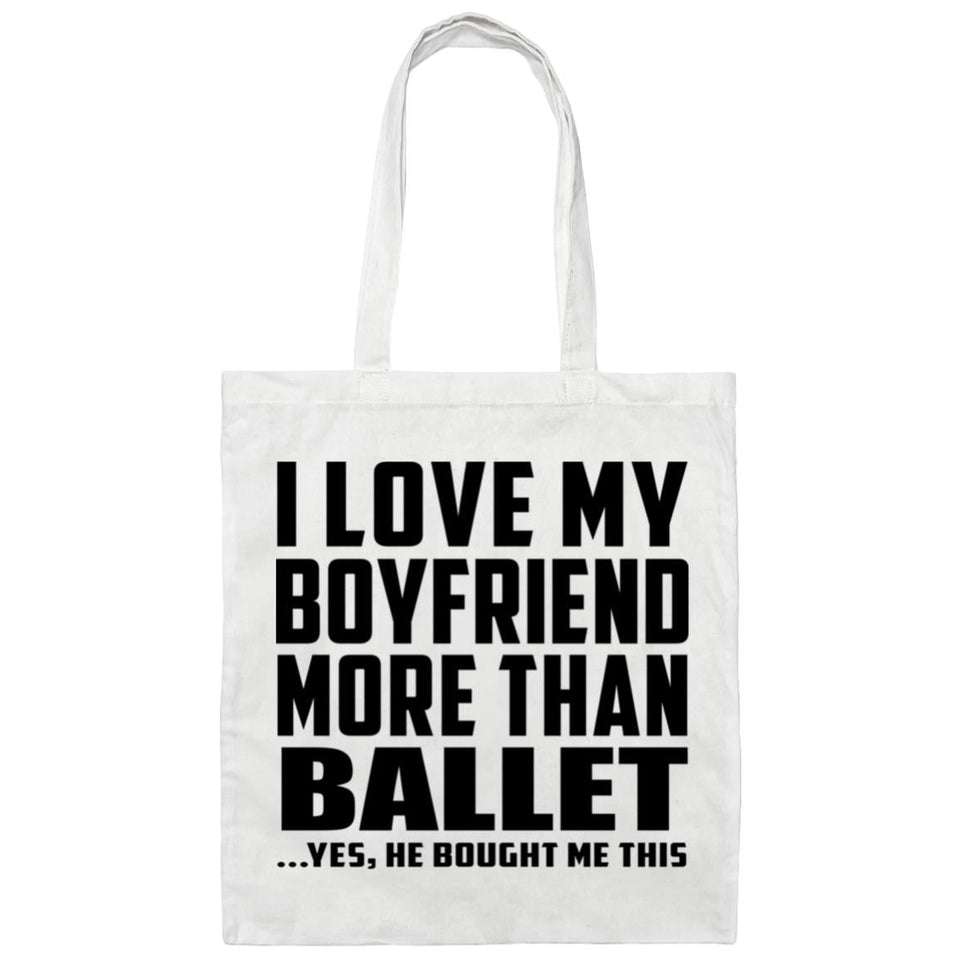 I Love My Boyfriend More Than Ballet - Tote Bag White