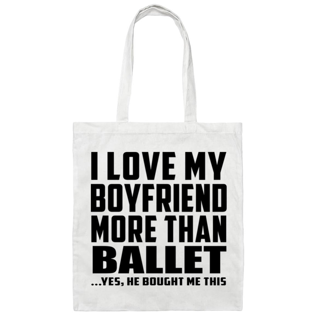 I Love My Boyfriend More Than Ballet - Tote Bag White