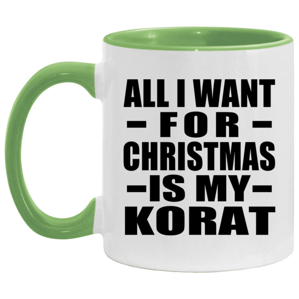 All I Want For Christmas Is My Korat - 11oz Accent Mug Green