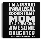 Proud Paralegal Assistant Mom Of Awesome Daughter - Canvas Square
