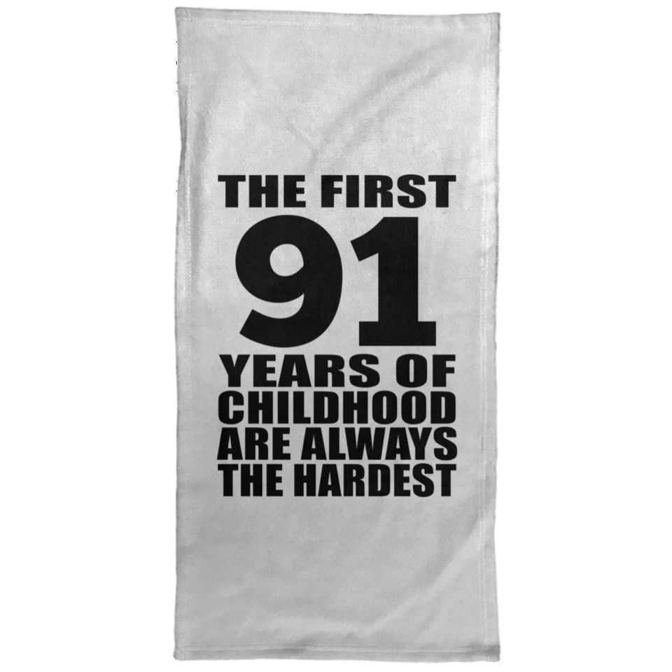 91st Birthday First 91 Years of Childhood Are The Hardest - Hand Towel