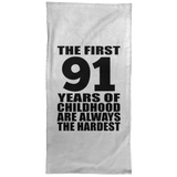91st Birthday First 91 Years of Childhood Are The Hardest - Hand Towel
