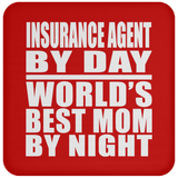 Insurance Agent By Day World's Best Mom By Night - Drink Coaster