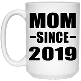 Mom Since 2019 - 15oz Coffee Mug
