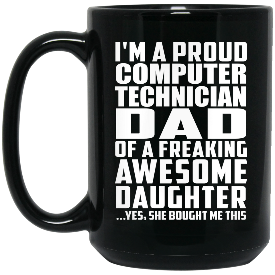 Proud Computer Technician Dad Of Awesome Daughter - 15 Oz Coffee Mug Black