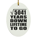 71st Anniversary Square Root of 5041 Years Lifetime To Go - Oval Ornament
