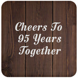 95th Anniversary Cheers To 95 Years Together - Drink Coaster D