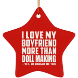 I Love My Boyfriend More Than Doll Making - Star Ornament