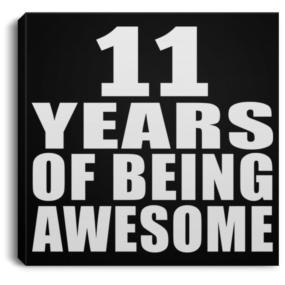11th Birthday 11 Years Of Being Awesome - Canvas Square