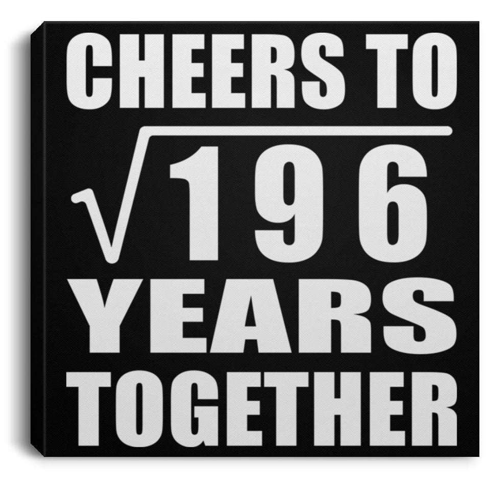 14th Anniversary Cheers To Square Root of 196 Years Together - Canvas Square