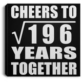 14th Anniversary Cheers To Square Root of 196 Years Together - Canvas Square