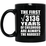 56th Birthday Square Root of 3136 Years of Childhood - 11oz Coffee Mug Black