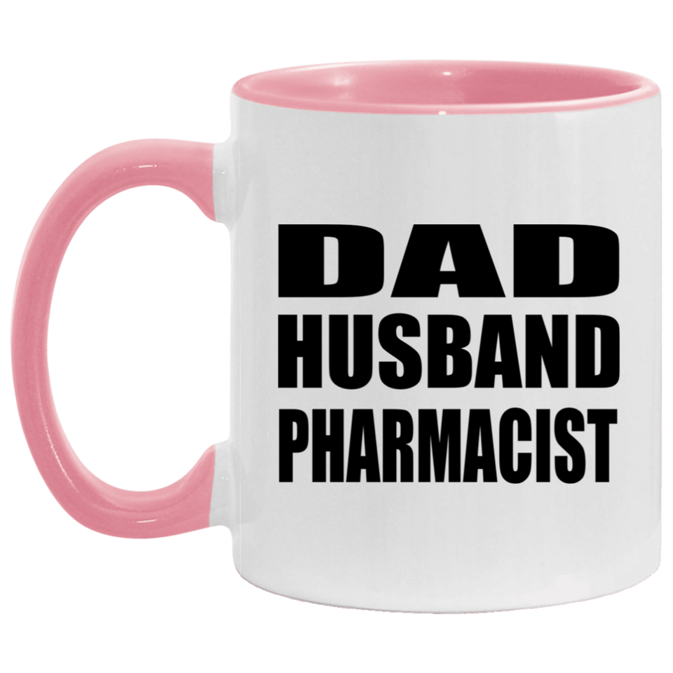 Dad Husband Pharmacist - 11oz Accent Mug Pink