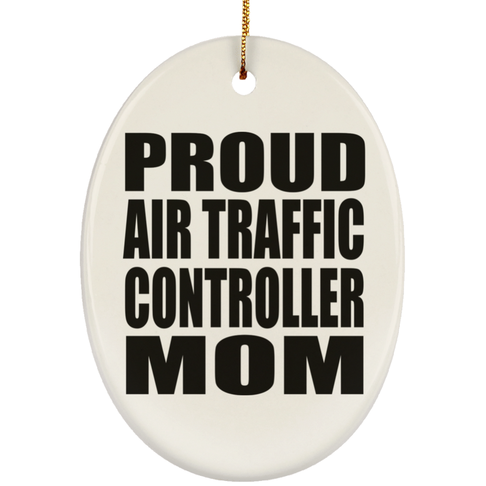 Proud Air Traffic Controller Mom - Oval Ornament