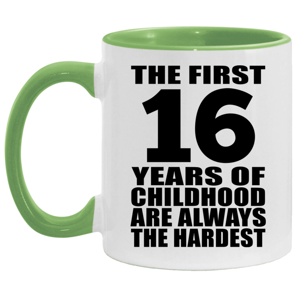 16th Birthday First 16 Years of Childhood Are The Hardest - 11oz Accent Mug Green