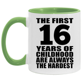 16th Birthday First 16 Years of Childhood Are The Hardest - 11oz Accent Mug Green