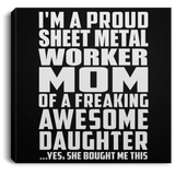 Proud Sheet Metal Worker Mom Of Awesome Daughter - Canvas Square