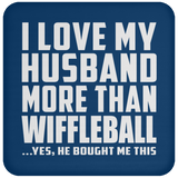 I Love My Husband More Than Wiffleball - Drink Coaster