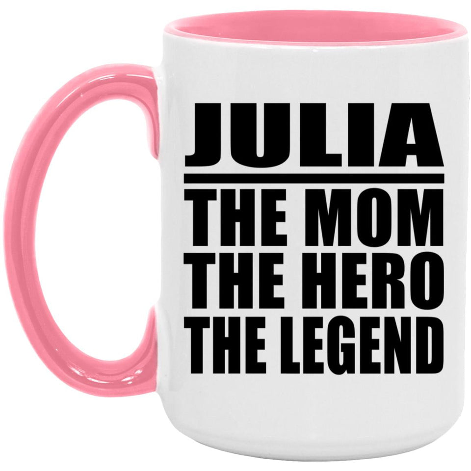 Julia The Mom The Hero The Legend - 15oz Accent Mug Pink