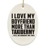 I Love My Boyfriend More Than Taxidermy - Oval Ornament