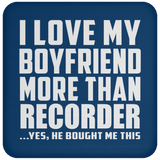 I Love My Boyfriend More Than Recorder - Drink Coaster