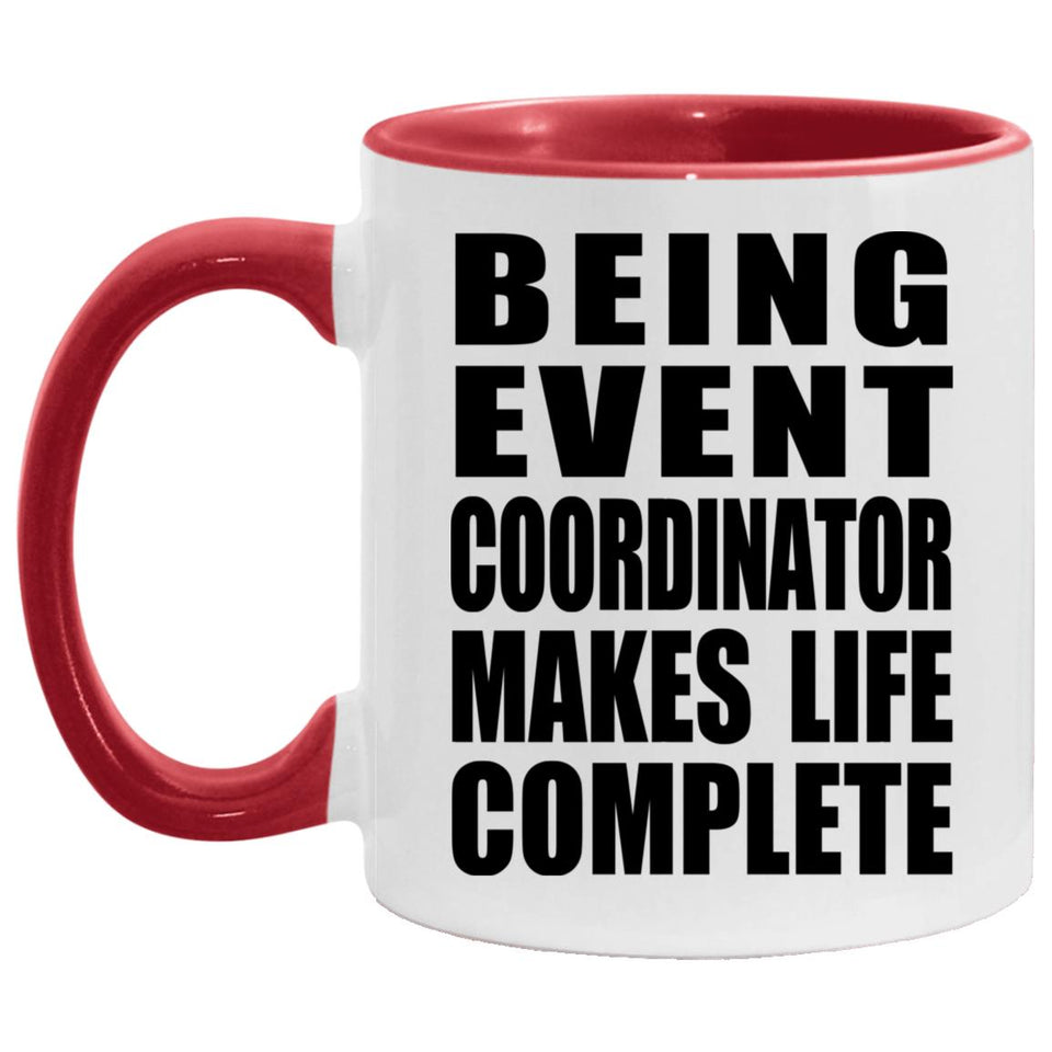 Being Event Coordinator Makes Life Complete - 11oz Accent Mug Red