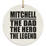 Mitchell The Dad The Hero The Legend - Circle Ornament