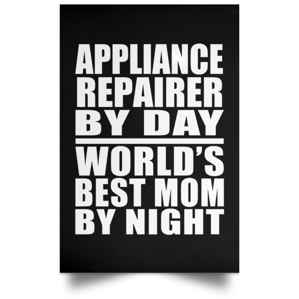 Appliance Repairer By Day World's Best Mom By Night - Poster Portrait