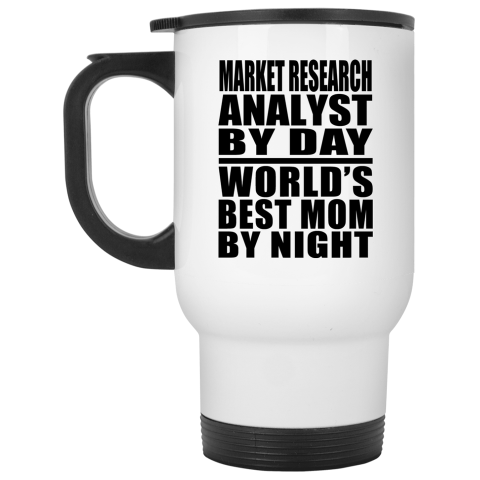 Market Research Analyst By Day World's Best Mom By Night - White Travel Mug