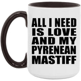 All I Need Is Love And My Pyrenean Mastiff - 15oz Accent Mug Black