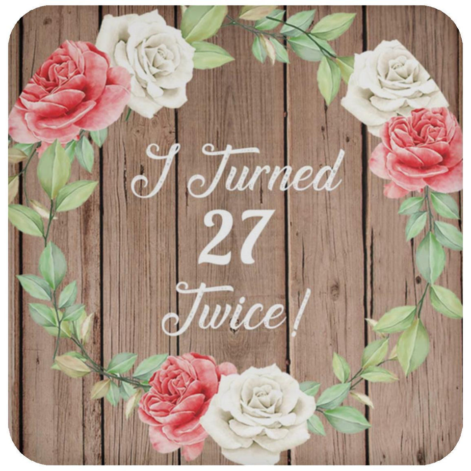 54th Birthday I Turned 27 Twice - Drink Coaster B