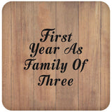 First Year As Family Of Three - Drink Coaster C