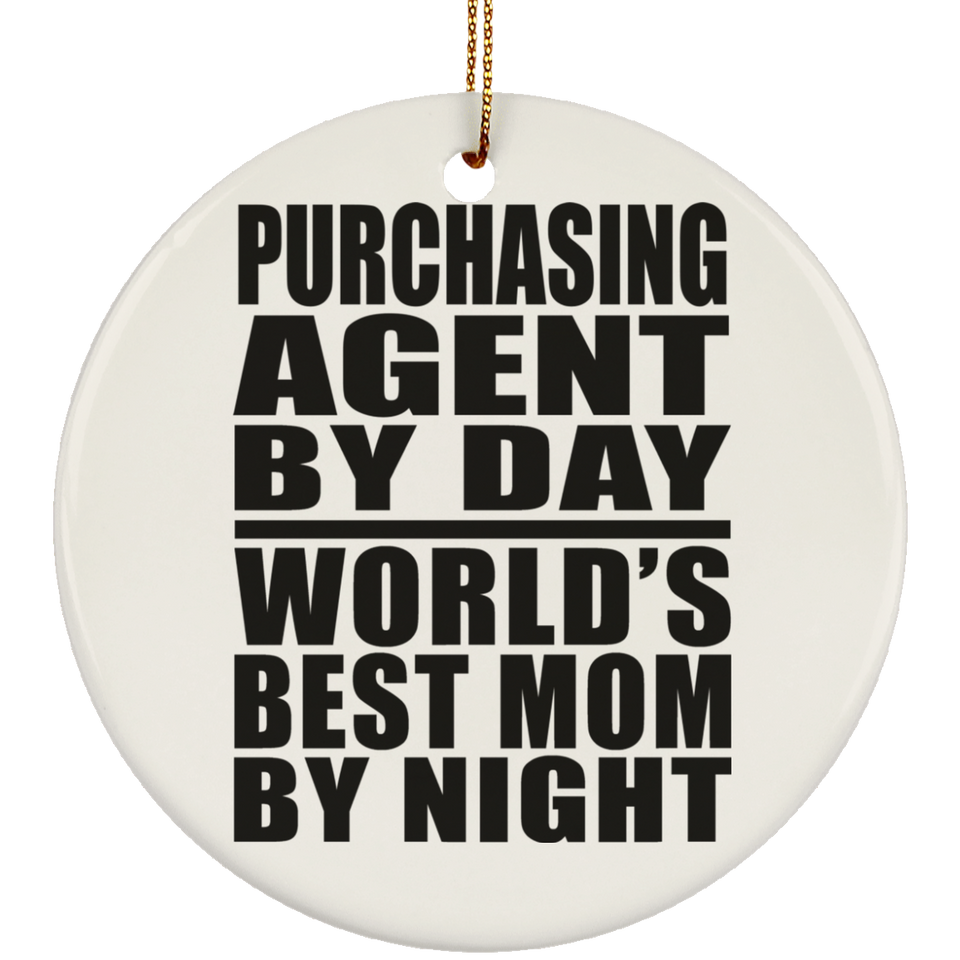 Purchasing Agent By Day World's Best Mom By Night - Circle Ornament