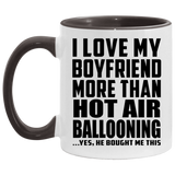 I Love My Boyfriend More Than Hot Air Ballooning - 11oz Accent Mug Black