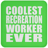 Coolest Recreation Worker Ever - Drink Coaster