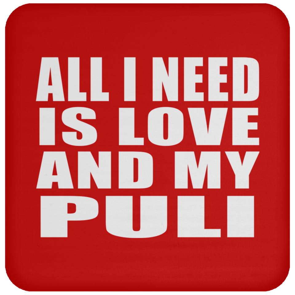 All I Need Is Love And My Puli - Drink Coaster
