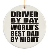 Driver By Day World's Best Dad By Night - Circle Ornament