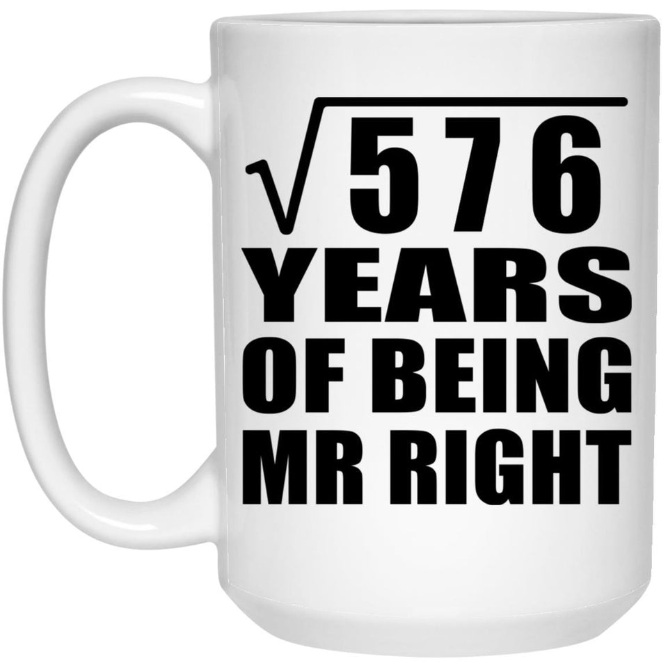 24th Anniversary Square Root of 576 Years of Being Mr Right - 15oz Coffee Mug