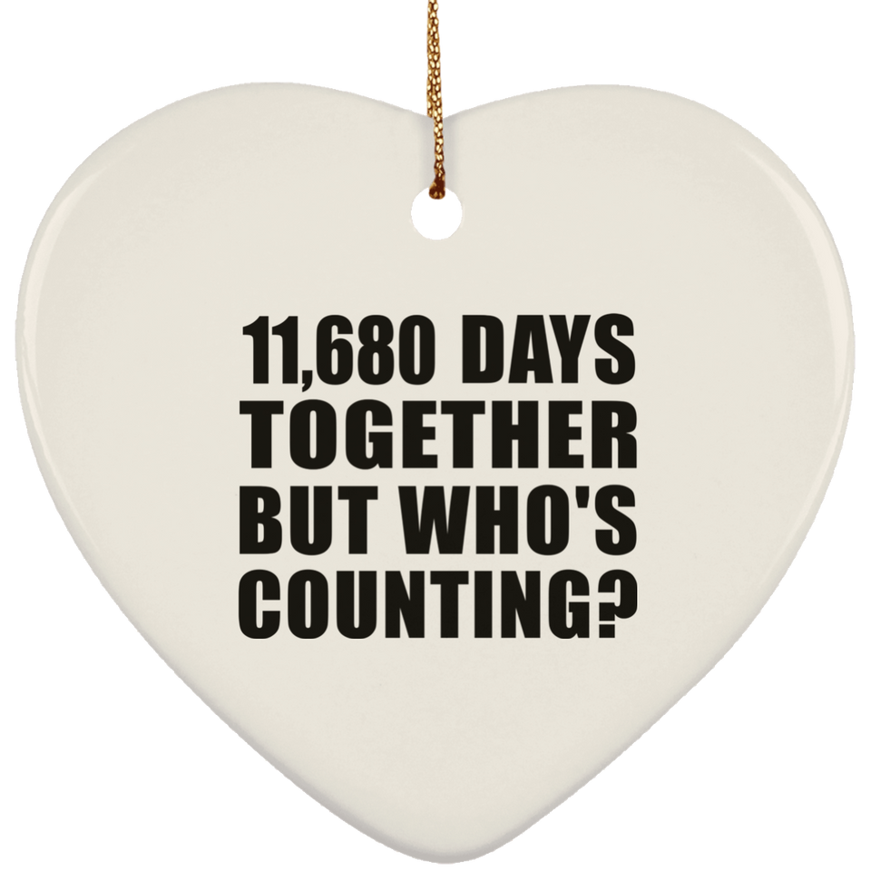 32nd Anniversary 11,680 Days Together But Who's Counting - Heart Ornament