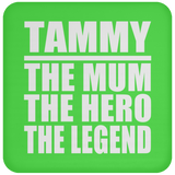 Tammy The Mum The Hero The Legend - Drink Coaster