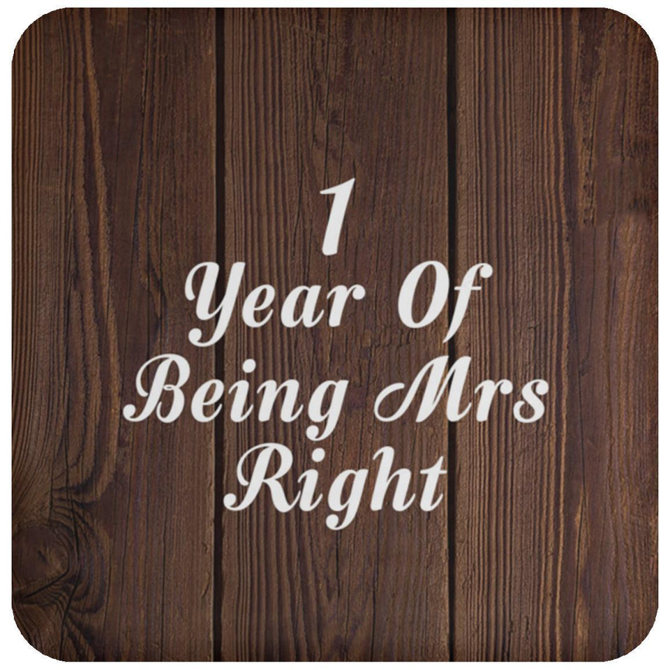 1st Anniversary 1 Year Of Being Mrs Right - Drink Coaster D