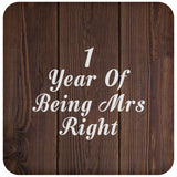 1st Anniversary 1 Year Of Being Mrs Right - Drink Coaster D