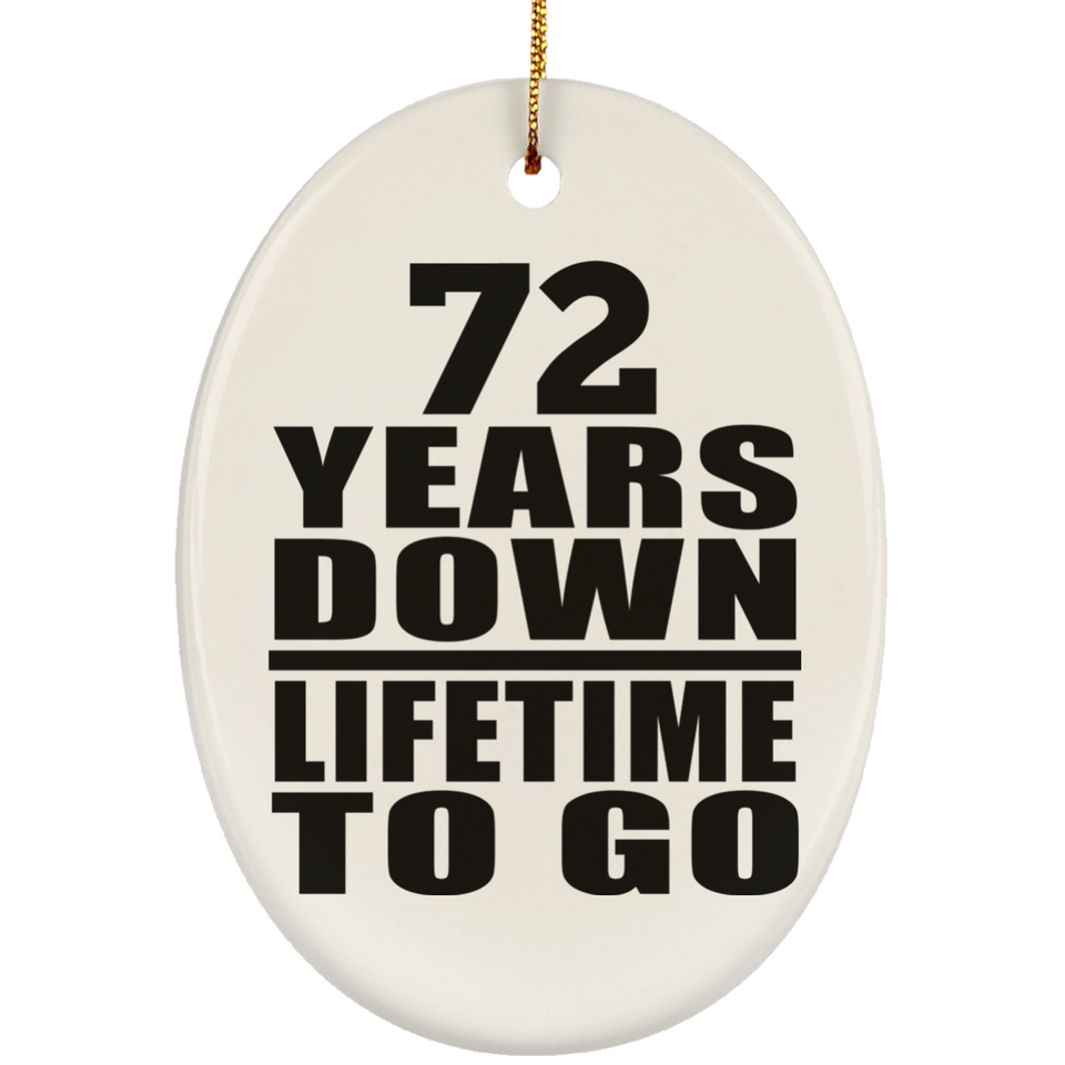 72nd Anniversary 72 Years Down Lifetime To Go - Oval Ornament