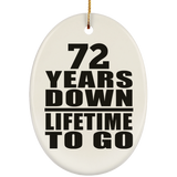 72nd Anniversary 72 Years Down Lifetime To Go - Oval Ornament