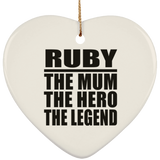 Ruby The Mum The Hero The Legend - Heart Ornament